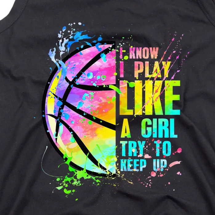 I Know I Play Like A Girl Try To Keep Up Basketball Tank Top