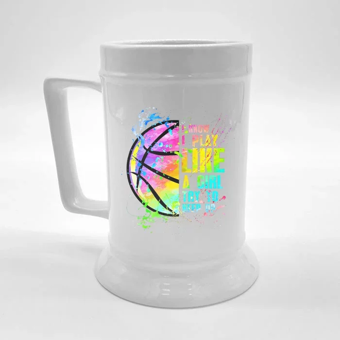 I Know I Play Like A Girl Try To Keep Up Basketball Front & Back Beer Stein