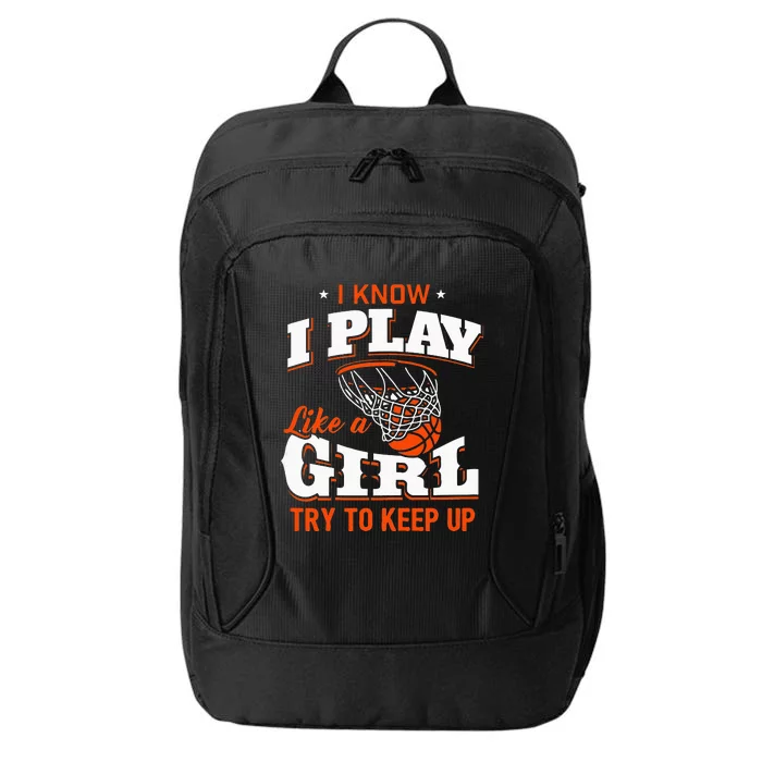 I Know I Play Like A Girl Basketball Girl City Backpack