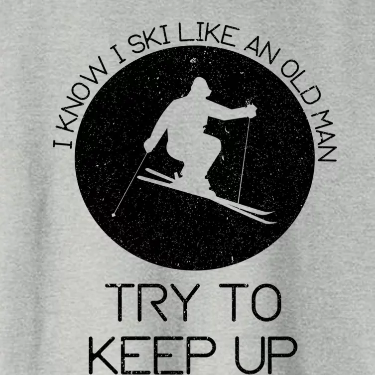 I Know I Ski Like An Old Try To Keep Up Funny Skier Gift Women's Crop Top Tee