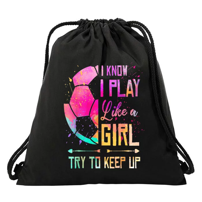 I Know I Play Like A Girl Soccer Drawstring Bag