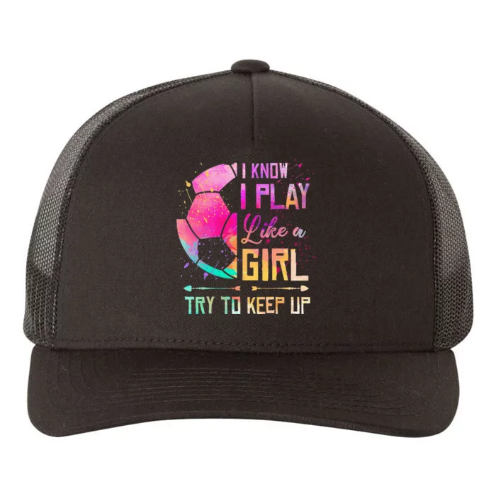 I Know I Play Like A  Try To Keep Up Soccer Yupoong Adult 5-Panel Trucker Hat