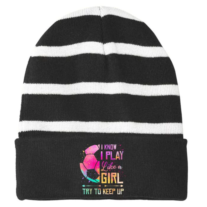 I Know I Play Like A  Try To Keep Up Soccer Striped Beanie with Solid Band