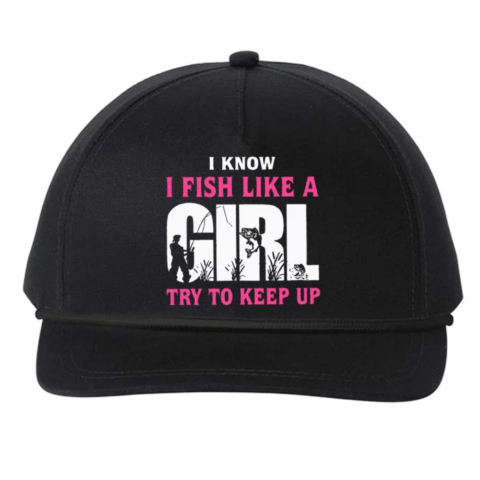 I Know I Fish Like A Girl Try To Keep Up Funny Quotes Snapback Five-Panel Rope Hat