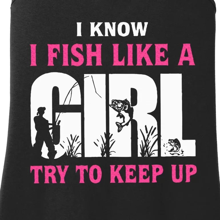 I Know I Fish Like A Girl Try To Keep Up Funny Quotes Ladies Essential Tank