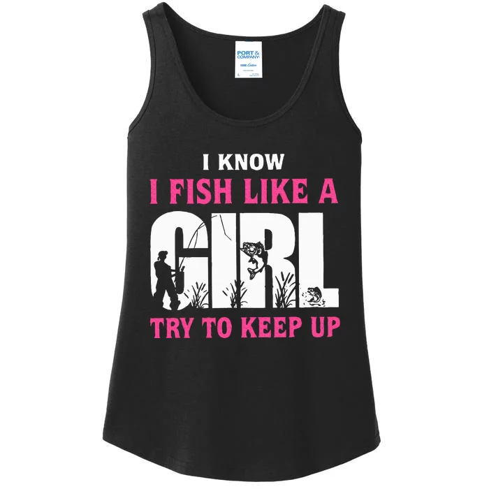 I Know I Fish Like A Girl Try To Keep Up Funny Quotes Ladies Essential Tank