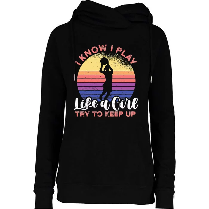 I know I play like a try to keep up for a basketball Womens Funnel Neck Pullover Hood