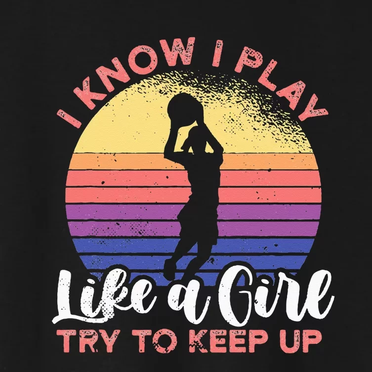 I know I play like a try to keep up for a basketball Women's Crop Top Tee