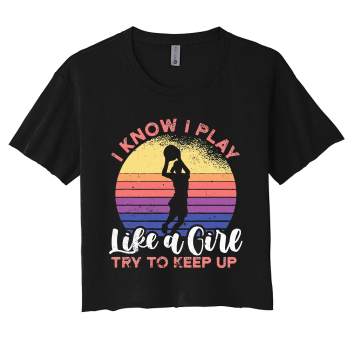 I know I play like a try to keep up for a basketball Women's Crop Top Tee