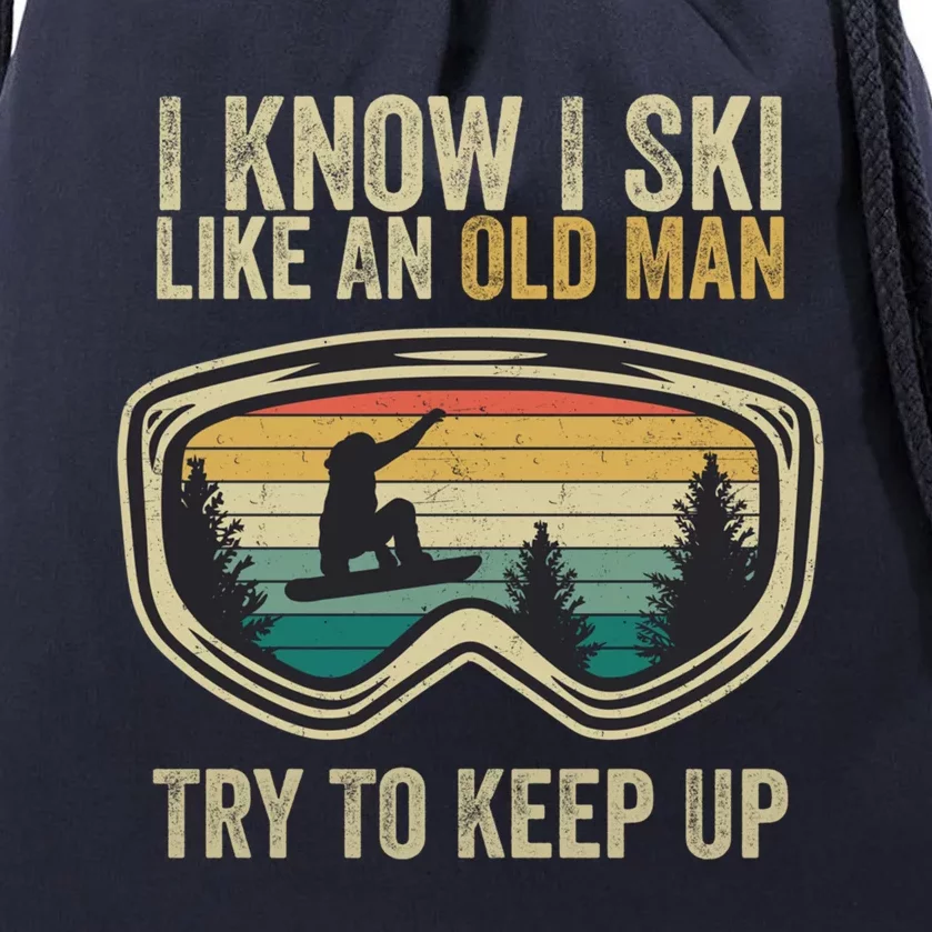 I Know I Ski Like An Old Try To Keep Up Funny Snowboard Gift Drawstring Bag