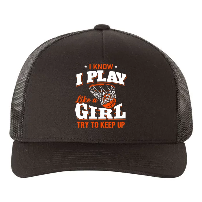 I Know I Play Like A Girl Basketball Girl Yupoong Adult 5-Panel Trucker Hat