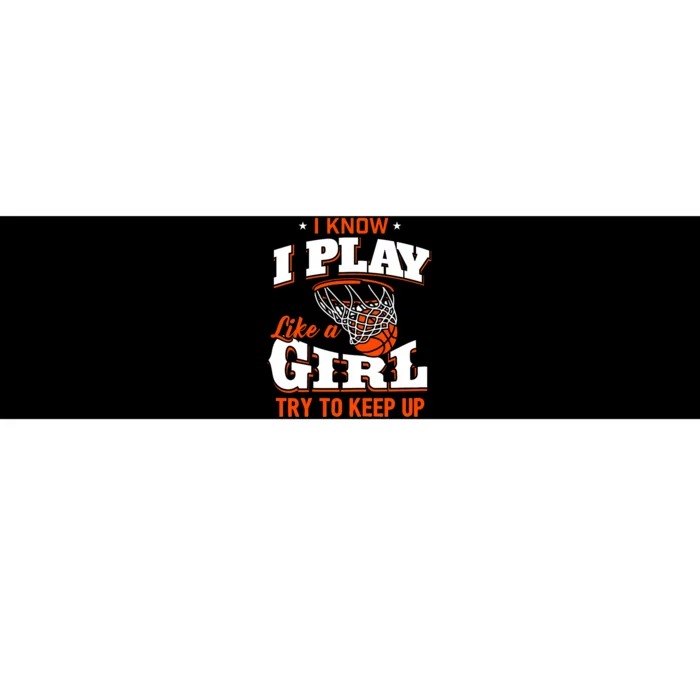 I Know I Play Like A Girl Basketball Girl Bumper Sticker