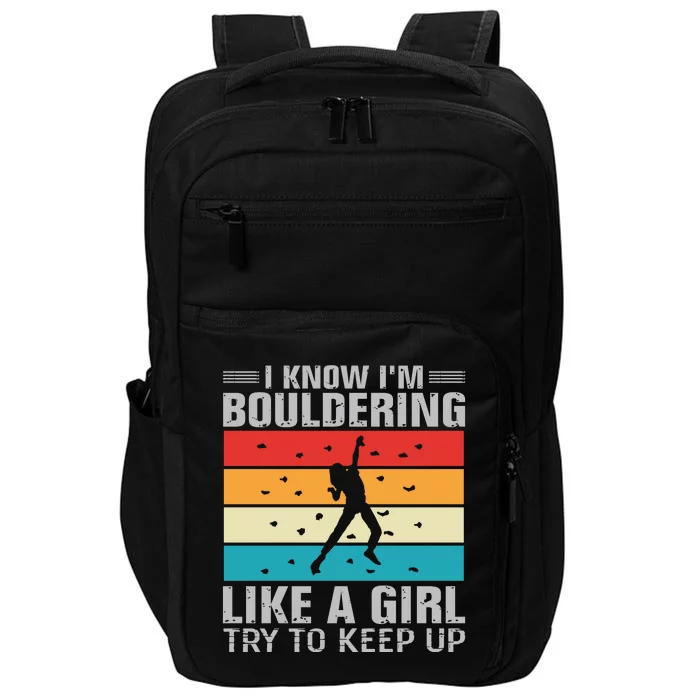 I Know I'm Bouldering Like A Girl Try To Keep Up Impact Tech Backpack