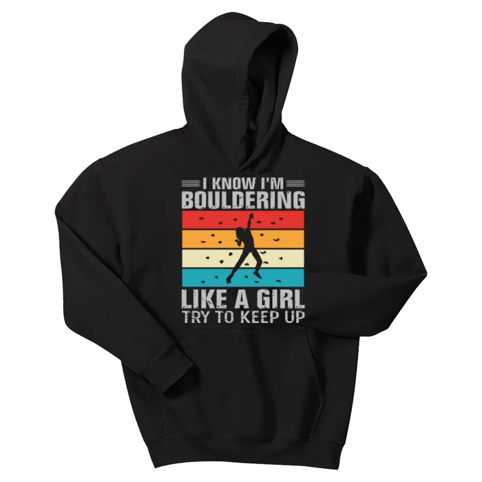 I Know I'm Bouldering Like A Girl Try To Keep Up Kids Hoodie