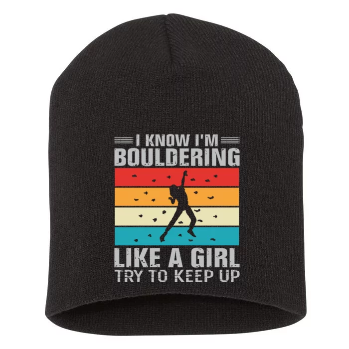 I Know I'm Bouldering Like A Girl Try To Keep Up Short Acrylic Beanie