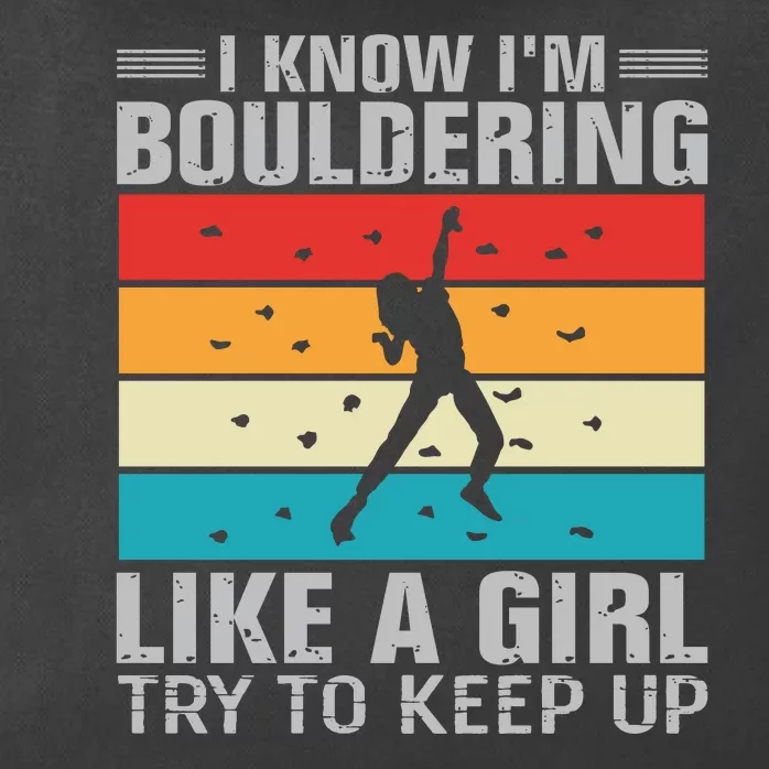 I Know I'm Bouldering Like A Girl Try To Keep Up Zip Tote Bag