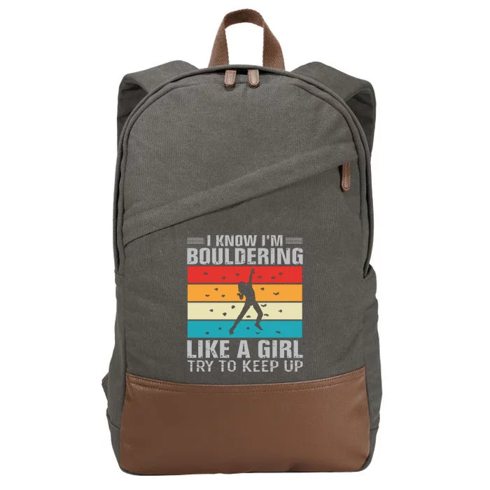 I Know I'm Bouldering Like A Girl Try To Keep Up Cotton Canvas Backpack