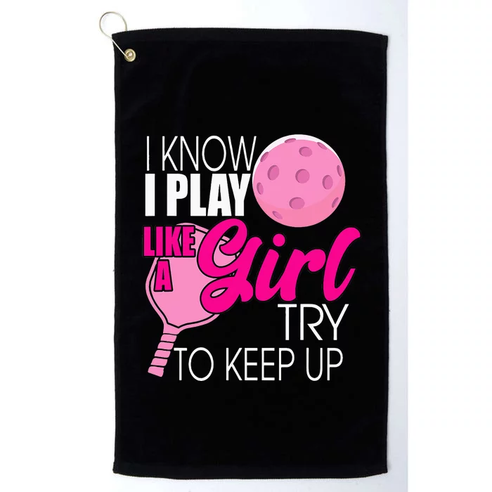 I Know I Play Like A Try To Keep Up Paddleball Player Platinum Collection Golf Towel