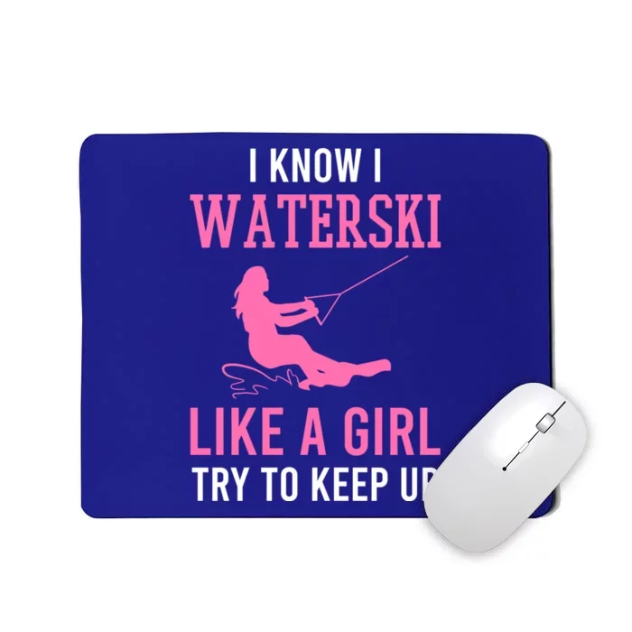 I Know I Waterski Like A Try To Keep Up Water Ski Funny Gift Mousepad