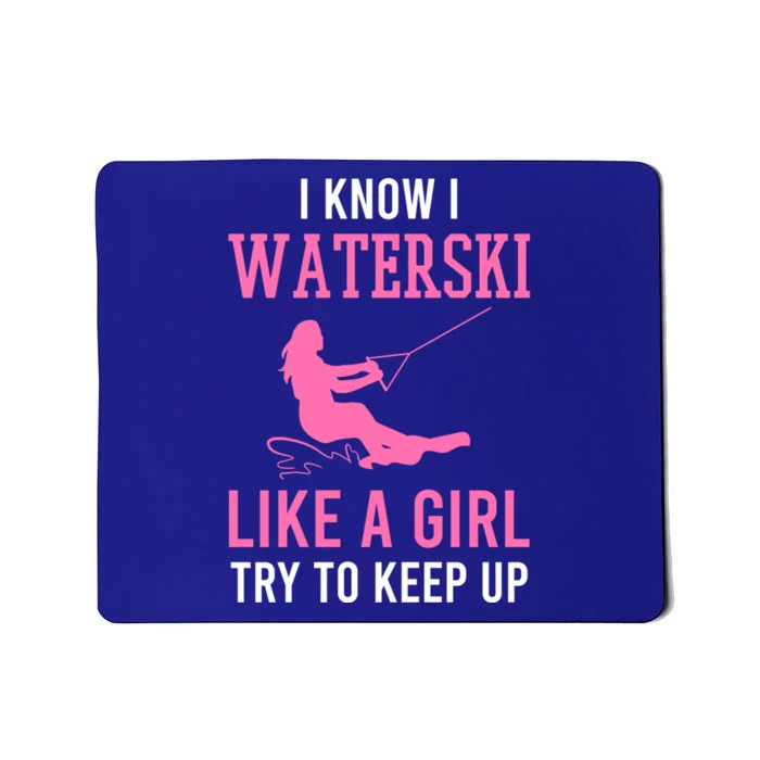 I Know I Waterski Like A Try To Keep Up Water Ski Funny Gift Mousepad