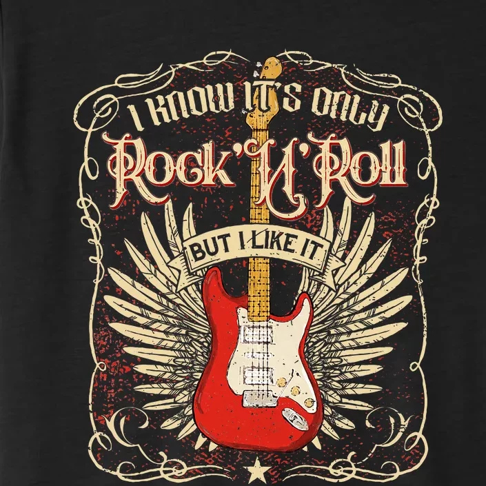 I Know ItS Only RockNRoll But I Like It Rock Music Fan ChromaSoft Performance T-Shirt