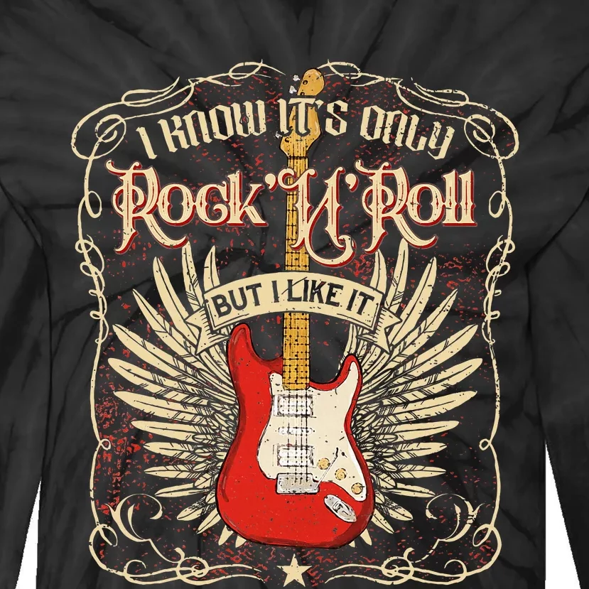 I Know ItS Only RockNRoll But I Like It Rock Music Fan Tie-Dye Long Sleeve Shirt