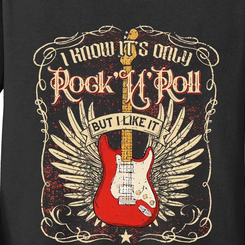 I Know ItS Only RockNRoll But I Like It Rock Music Fan Kids Long Sleeve Shirt