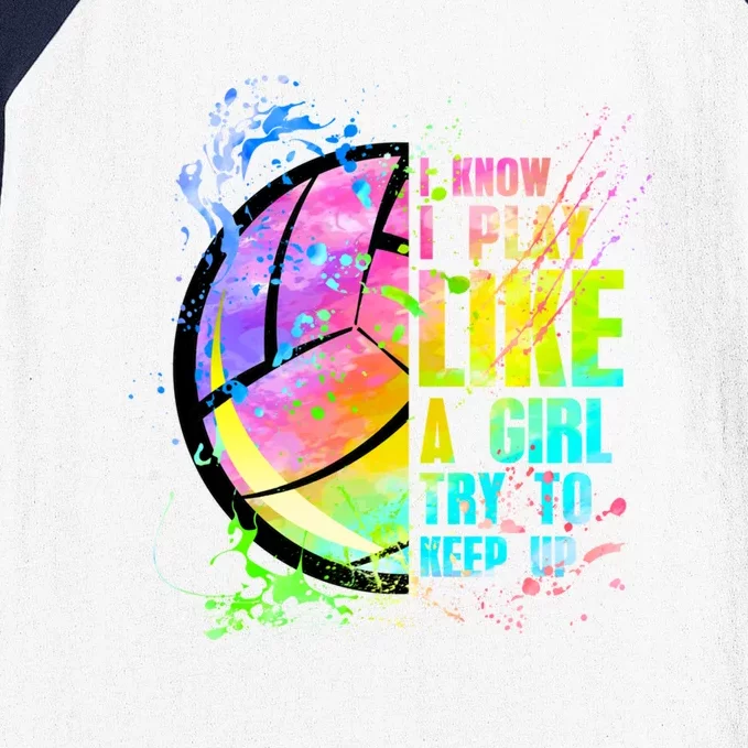 I Know I Play Like A Try To Keep Up Volleyball Gift Baseball Sleeve Shirt