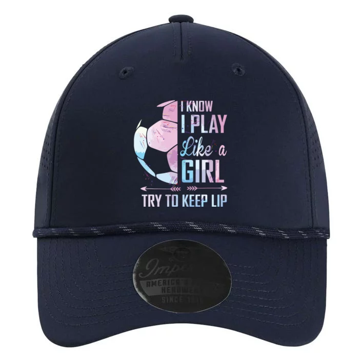 I Know I Play Like A Girl Soccer Performance The Dyno Cap