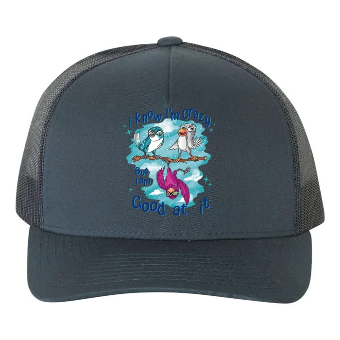 I Know I'm Crazy Funny Birds Yupoong Adult 5-Panel Trucker Hat