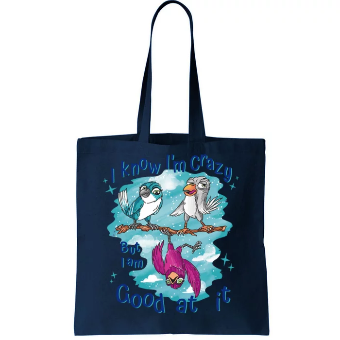 I Know I'm Crazy Funny Birds Tote Bag