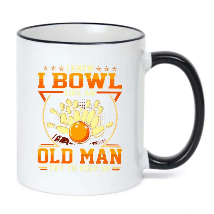 I Know I Bowl Like An Old Man Try To Keep Up Funny Bowling Black Color Changing Mug