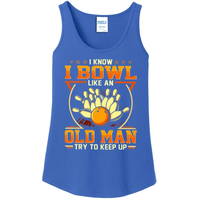 I Know I Bowl Like An Old Man Try To Keep Up Funny Bowling Ladies Essential Tank