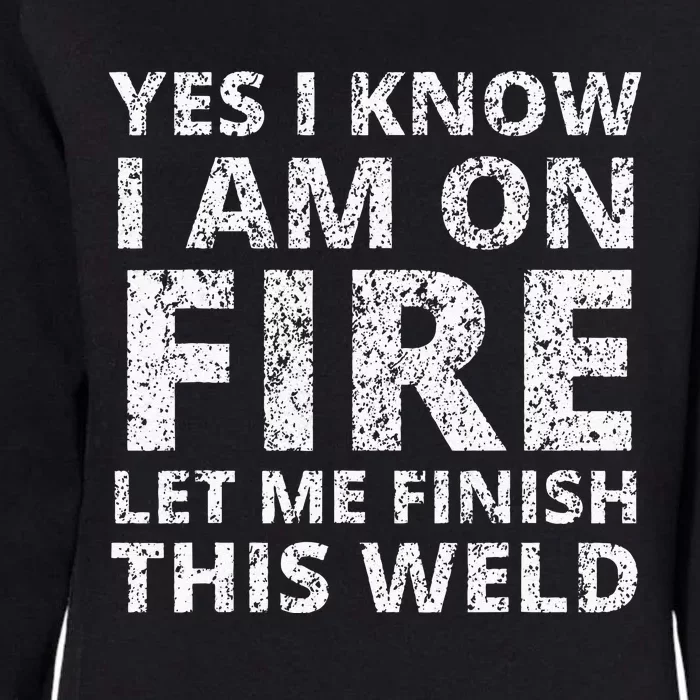 I know i am on fire Funny Welder Welding Gifts Womens California Wash Sweatshirt