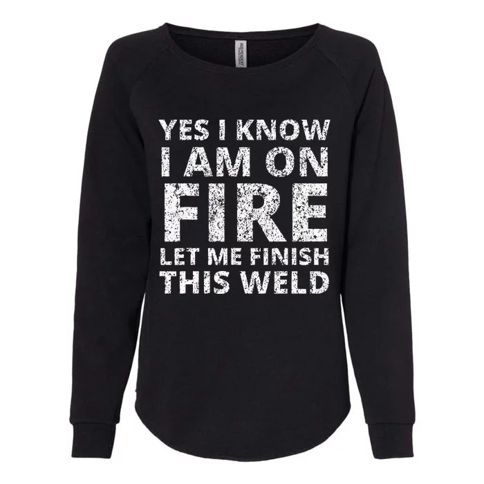 I know i am on fire Funny Welder Welding Gifts Womens California Wash Sweatshirt