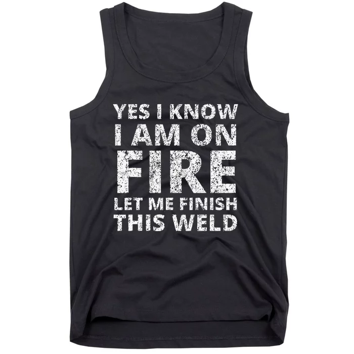 I know i am on fire Funny Welder Welding Gifts Tank Top