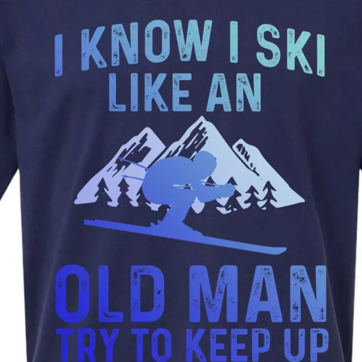 I Know I Ski Like An Old Try To Keep Up Gift Sueded Cloud Jersey T-Shirt