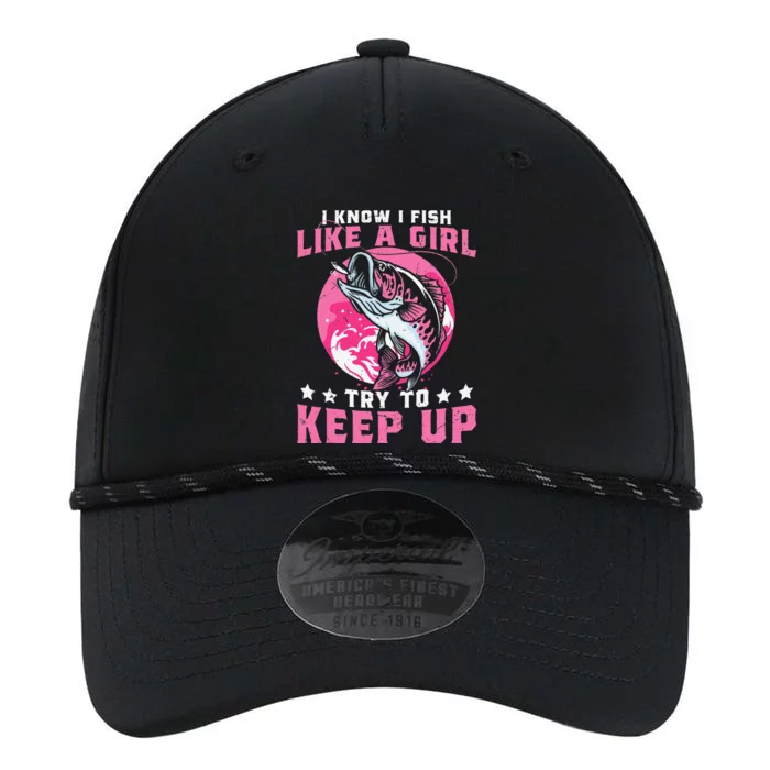 I Know I Fish Like A Girl Try To Keep Up Funny Fishing Performance The Dyno Cap