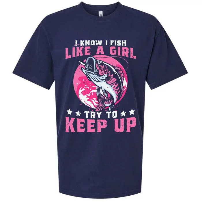 I Know I Fish Like A Girl Try To Keep Up Funny Fishing Sueded Cloud Jersey T-Shirt