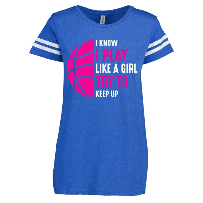 I Know I Play Like A Girl Try To Keep Up Basketball Gift Enza Ladies Jersey Football T-Shirt