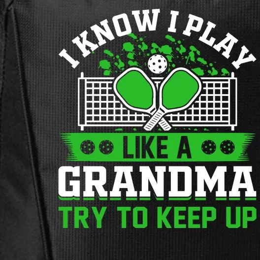 I Know I Play Like A Grandma Try To Keep Up Funny Pickleball City Backpack