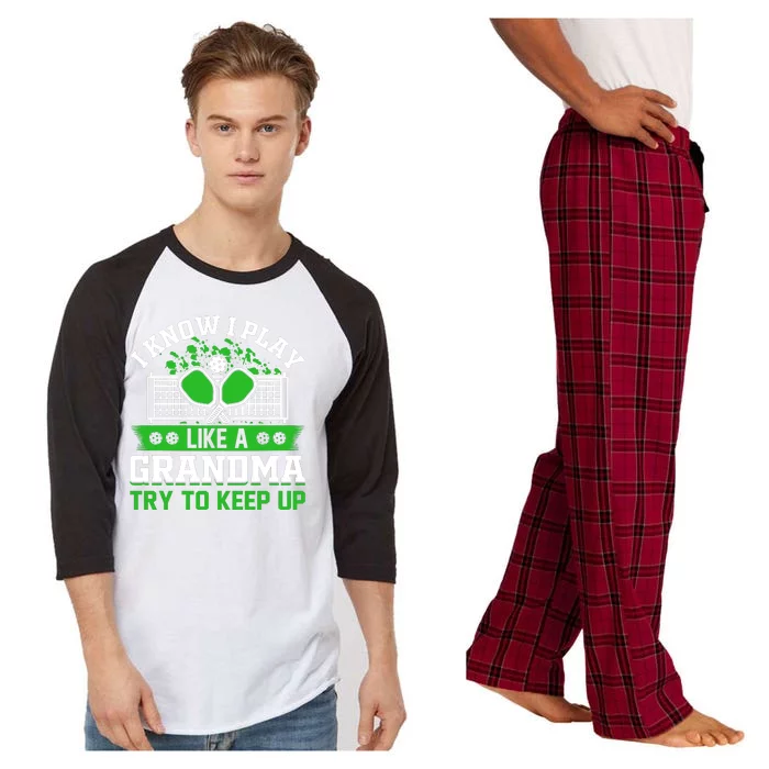 I Know I Play Like A Grandma Try To Keep Up Funny Pickleball Raglan Sleeve Pajama Set