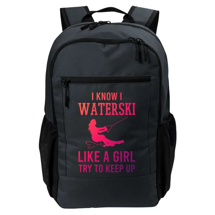 I Know I Waterski Like A Try To Keep Up Water Ski Great Gift Daily Commute Backpack