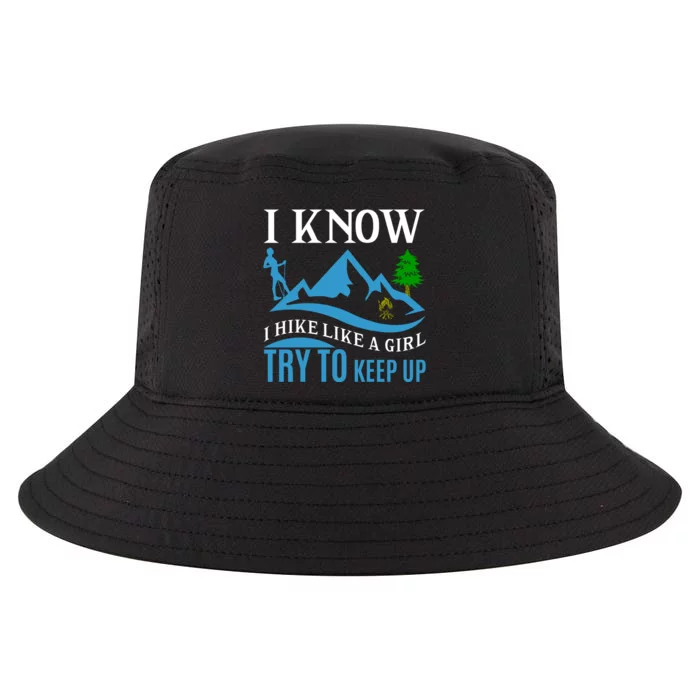 I Know I Hike Like A Girl Try To Keep Up Cool Comfort Performance Bucket Hat