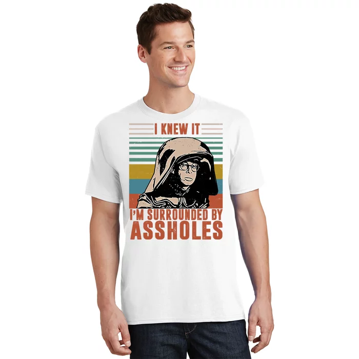 I Knew It I'm Surrounded By Assholes Retro T-Shirt