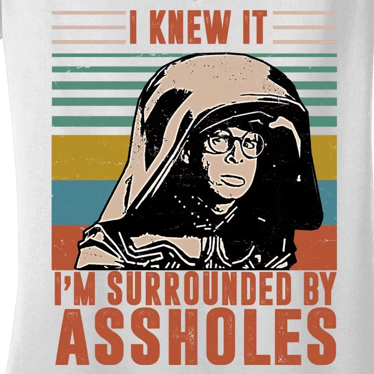 I Knew It I'm Surrounded By Assholes Retro Women's V-Neck T-Shirt