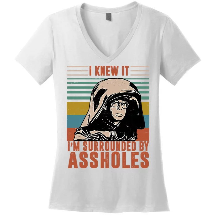 I Knew It I'm Surrounded By Assholes Retro Women's V-Neck T-Shirt