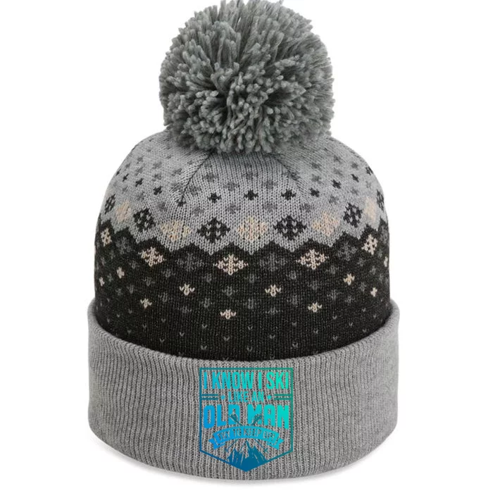 I Know I Ski Like An Old Try To Keep Up Skier Gift The Baniff Cuffed Pom Beanie