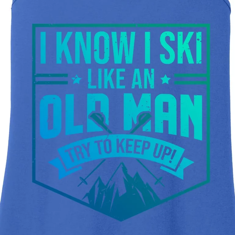 I Know I Ski Like An Old Try To Keep Up Skier Gift Ladies Essential Tank