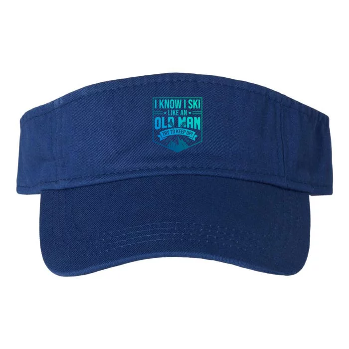 I Know I Ski Like An Old Try To Keep Up Skier Gift Valucap Bio-Washed Visor